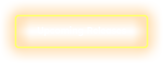 Neon box Upcoming Releases